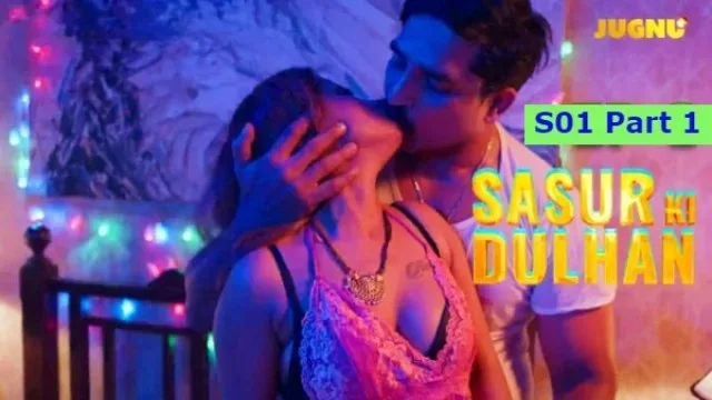 Sasur Ki Dulhan 2024 S01 Part 1 Jugnu Desi Hindi Hot Webseries